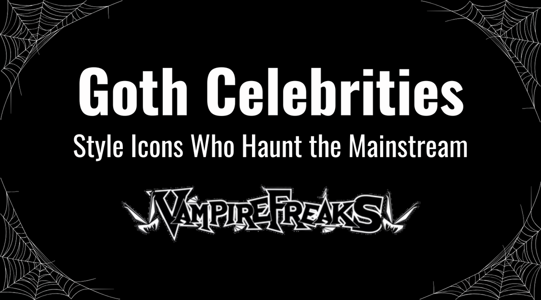 Goth Celebrities: Style Icons Who Haunt the Mainstream