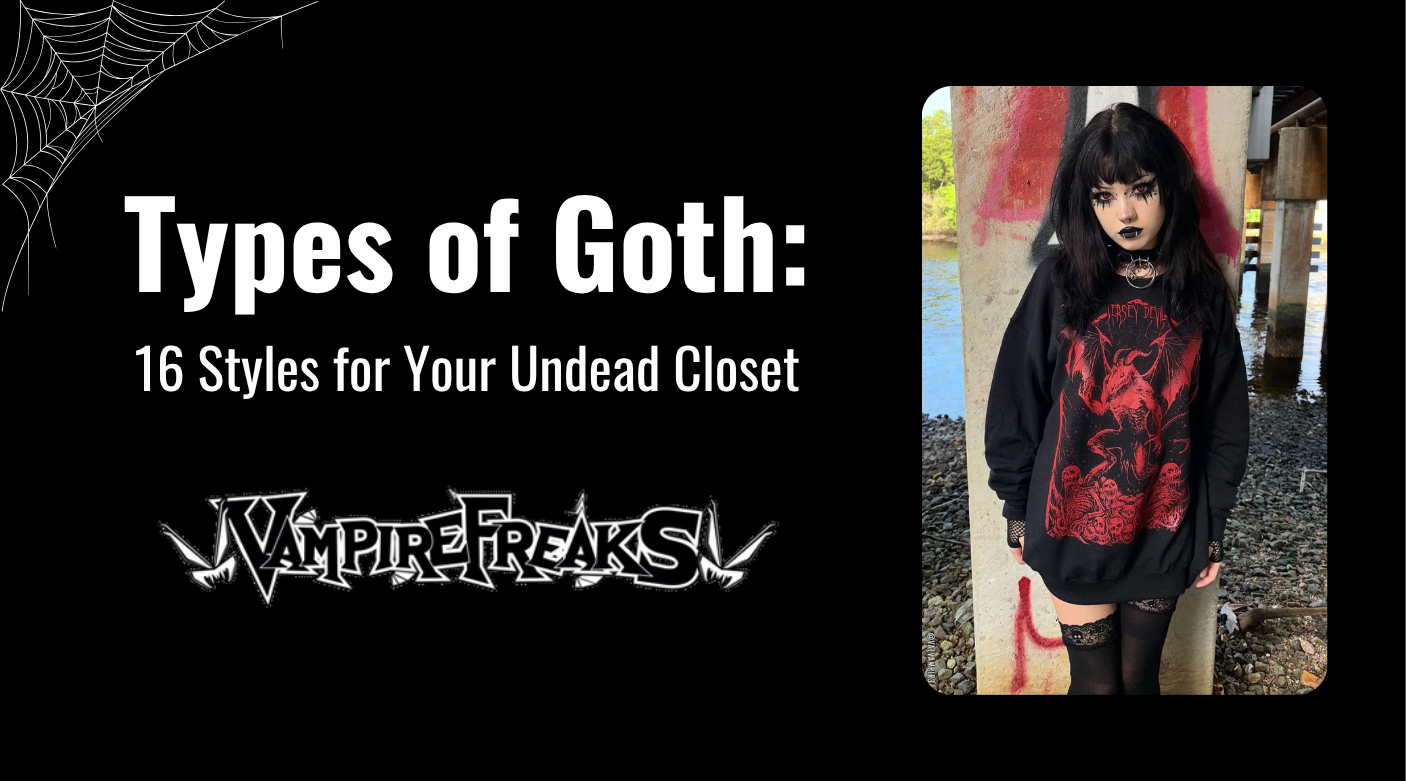 Types Of Goth: 16 Styles for Your Undead Closet – VampireFreaks