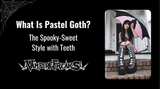 What Is Pastel Goth? The Spooky-Sweet Style with Teeth