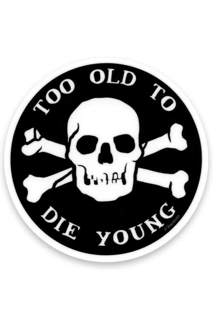 Too Old to Die Young Sticker