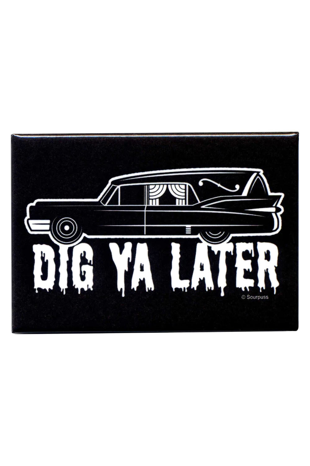 Dig Ya Later Hearse Magnet