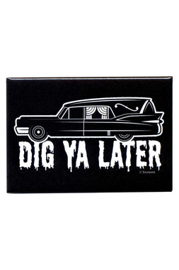 Dig Ya Later Hearse Magnet